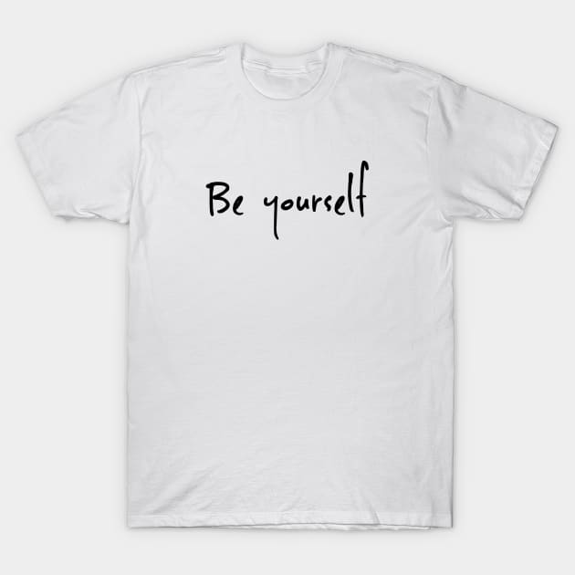 Be yourself T-Shirt by pepques